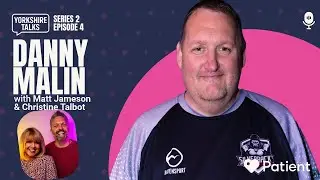 🌟 Danny Malin: A New Chapter & Honest Catch-Up | Yorkshire Talks Series Two 🌟