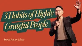 3 Habits of Highly Grateful People | Pastor Rodney Julian