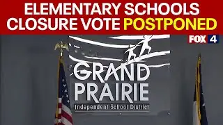 Grand Prairie ISD postpones vote on closing schools