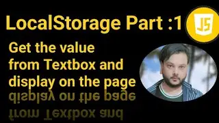 LocalStorage Part : 1 - Get the value from Textbox and display on the page
