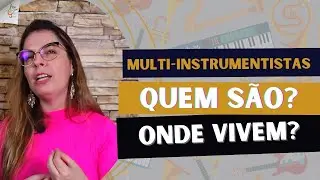 Quem &eacute; multi-instrumentista? O que &eacute; ser multi-instrumentista?