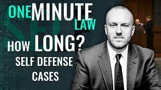 1 MINUTE LAW: How long does a Self Defense Case last in Court?