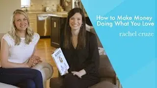 How To Make Money Doing What You Love