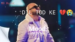 O Dil tod ke💔 hasti ho mera Whatsapp Status (WB Music )