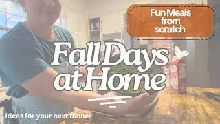 You Don’t Have to Meal Plan | From Scratch Fall Cooking 