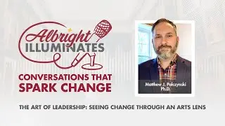 Albright Illuminates: Conversations that Spark Change with Matthew J. Palczynski, Ph.D.