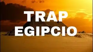 [ trap ] -TRAP EGIPCIO - WOBBLE ELECTRO M&Eacute;XICO