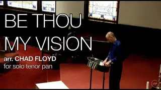 Be Thou My Vision, arranged by Chad Floyd for solo tenor pan