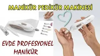 MANİKÜR PEDİKÜR MAKİNESİ DENEDİM / MANICURE AND PEDICURE SET