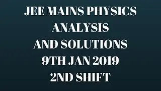 JEE mains physics paper solutions 9th jan 2019 : 2nd Shift