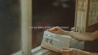 L A T E - A F T E R N O O N | A Quiet Room with Late Afternoon
