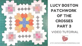 Lucy Boston Patchwork of the Crosses quilt block - part 3 video tutorial