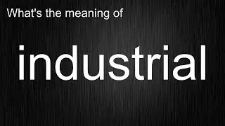 Pronunciation Determines Meaning! Full Breakdown of industrial Word Meaning and Pronunciation!
