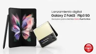 Lanzamiento Digital: Galaxy Z Fold3 I Galaxy Z Flip3   -   Para clientes de Claro Puerto Rico