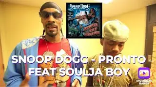 SNOOP DOGG - PRONTO FEAT SOULJA BOY (REACTION)
