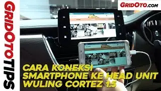 Cara Koneksi Smartphone ke Head Unit Wuling Cortez 1.5 C | How To | GridOto Tips