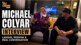 Michael Colyar Interview: Laughs, Wisdom & Real Conversation | Taj Longino Show