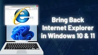 How to Bring Back Internet Explorer in Windows 10 & 11 (Bypass Edge!)