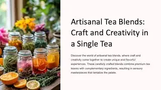 The Art of Artisanal Tea Blends