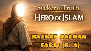 From Seeker To Truth | Hazrat Salman Farsi (R. A) | Full Islamic Documentary 