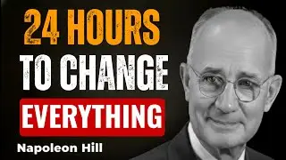 Act Like You Have 24 Hours to Get Rich | Napoleon Hill