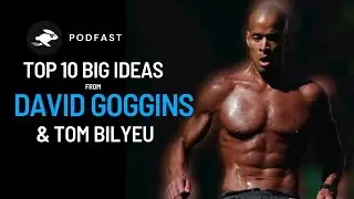 Top 10 Big Ideas from David Goggins & Tom Bilyeu