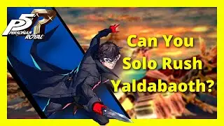 Can You Solo Rush Yaldabaoth? (Persona 5 Royal)