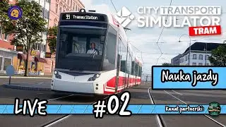 🇵🇱 City Transport Simulator: TRAM EA | 02 | Nauka jazdy 📢 LIVE 2K
