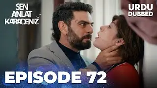 Sen Anlat Karadeniz I Urdu Dubbed - Episode 72