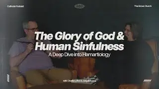The Glory of God and Human Sinfulness: A Deep Dive into Hamartiology