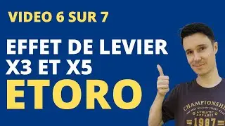 Etoro vid&eacute;o 6 sur 7 : levier x2 et x5 avec Etoro
