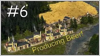Anno 1800 Part 6 - Producing Beer! & More Money Problems...