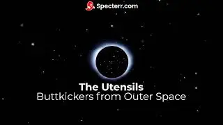 Buttkickers from Outer Space (with lyrics) - The Utensils