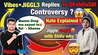 VIBESjiggle Replies DEshifuSIR | DE VS VIBES CONTROVERSY | Jiggle POV | Is Jiggle saying the truth ?