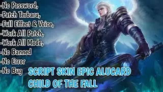 Script Skin Epic Alucard Child Of The Fall Patch Valentina - Full Effect & Voice