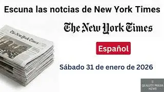 Bolet&iacute;n informativo de The New York Times ｜ 31 de enero de 2026, s&aacute;bado