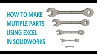 MUTIPLE PARTS USING EXCEL IN SOLIDWORKS