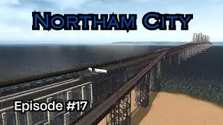 A Bridge and 2 Stations - Cities Skylines 1 - Northam City 17