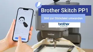 Brother Skitch PP1 | Bild zur Stickdatei umwandeln