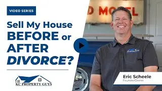 Should I Sell My House Before or After Divorce? | KC Property Guys