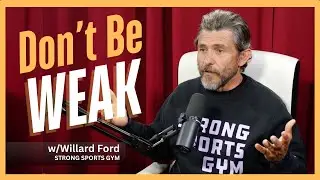 Don't Be Weak with Willard Ford | Strong Sports Gym