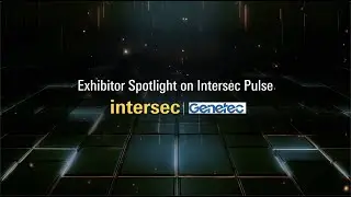 Exhibitor Spotlight on Intersec Pulse: Genetec