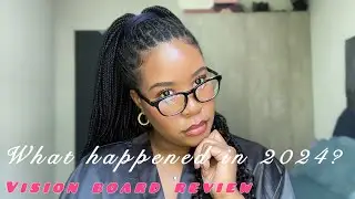 Reviewing my 2024 vision board | The ups, the downs and my thoughts on 2025