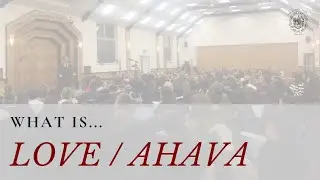 What is Love/Ahava?
