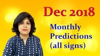 December 2018 - Monthly Predictions for all signs
