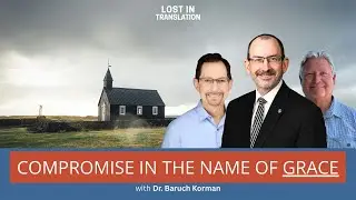 Compromise in the Name of Grace |  Dr. Baruch Korman