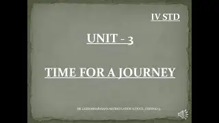 4TH STD ENGLISH TIME FOR A JOURNEY | UNIT-3 | SLN MATRICULATION SCHOOL