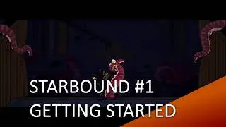 Starbound '25 - Getting Started
