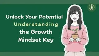 Unlock Your Potential : Understanding the Growth Mindset Key | Grow Every Day EP.8