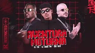 AVENTURA NOTURNA - Joga o Cabel&atilde;o (DJ David MM, DJ Tsk, DogBeat)